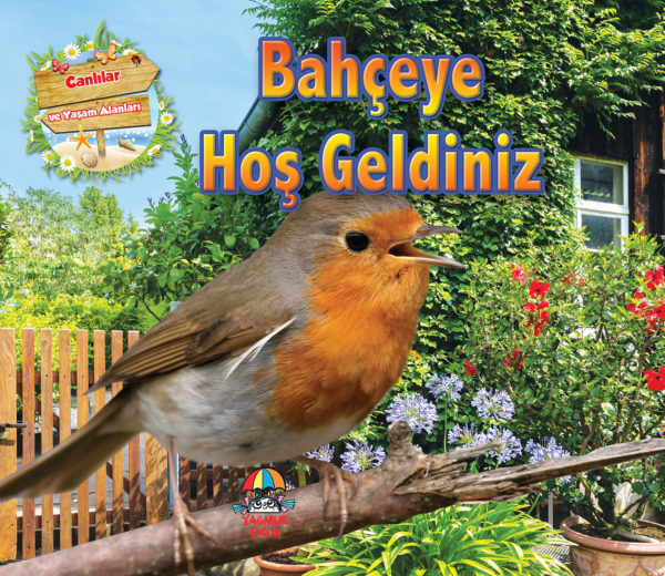 CANLILAR VE YAŞAM ALANLARI- BAHÇEYE HOŞ GELDİNİZ