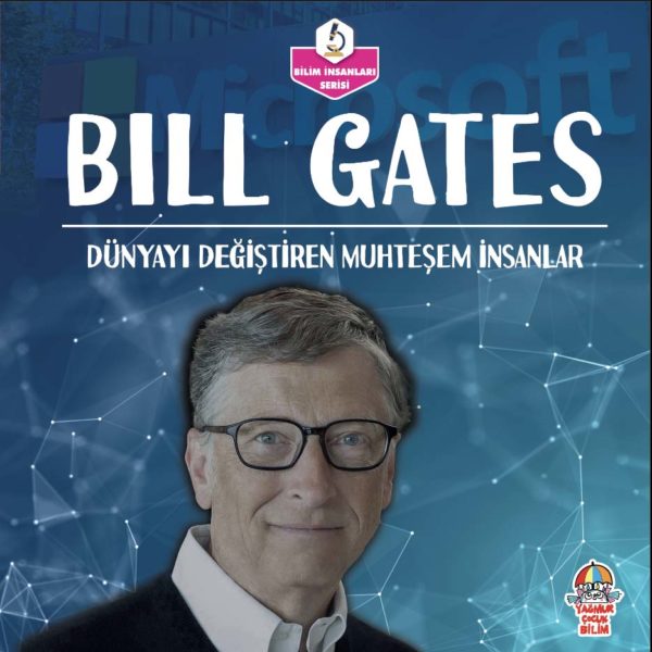 DÜNYAYI DEĞİŞTİREN MUHTEŞEM İNSANLAR- Bill Gates