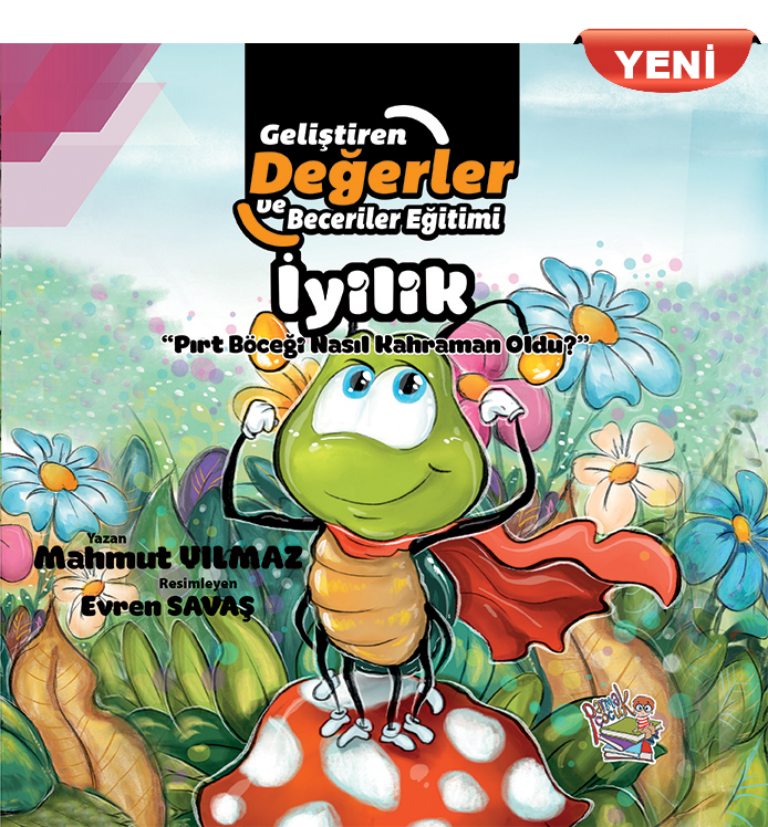 Geliştiren Değerler Ve Beceriler Eğitimi İyilik / Pırt Böceği Nasıl Kahraman Oldu? (Yeni)